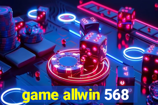 game allwin 568